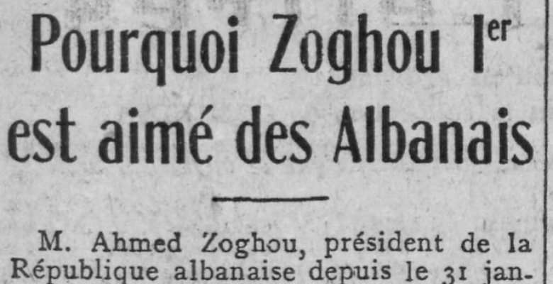 “Asnjë kryetar shteti s’ka bërë për vendin atë që ka bërë Ahmet Zogu”, ja çfarë shkruante media franceze