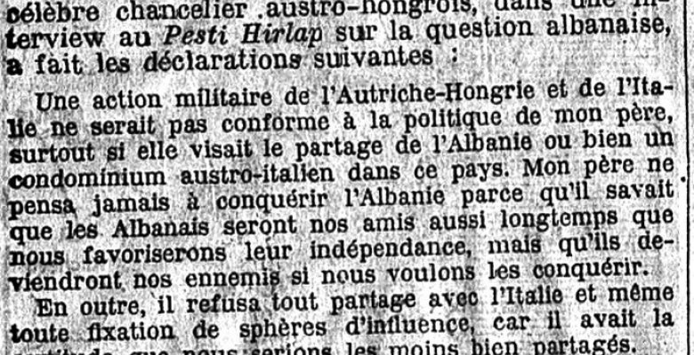 GYULA ANDRÁSSY, ISH-MINISTËR DHE KONT AUSTRO-HUNGAREZ, PËR PESTI HIRLAP (1913) : “JAM KUNDRA NDARJES SË SHQIPËRISË MES AUSTRO–HUNGARISË DHE ITALISË.”