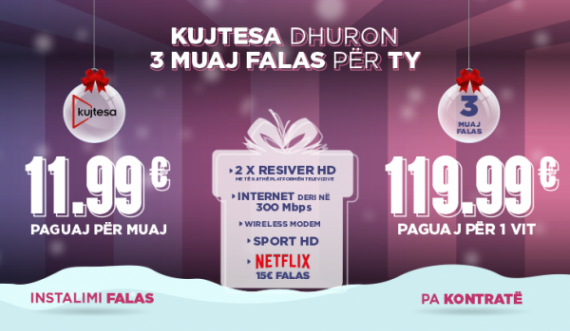 Kujtesa me Oferta të fundvitit, 3 Muaj FALAS dhe Netflix FALAS!