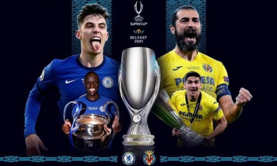 Chelsea – Villarreal, beteja e sontme për Superkupën e Evropës