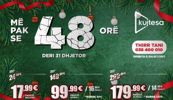 Vetëm edhe 48 ORË, kurse deri në 120€ me Kujtesa!