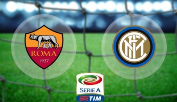 Gjithçka gati për derbin Roma-Inter, formacionet startuese