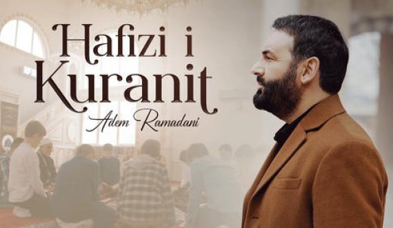 Adem Ramadani publikon ilahinë 'Hafizi i Kuranit'