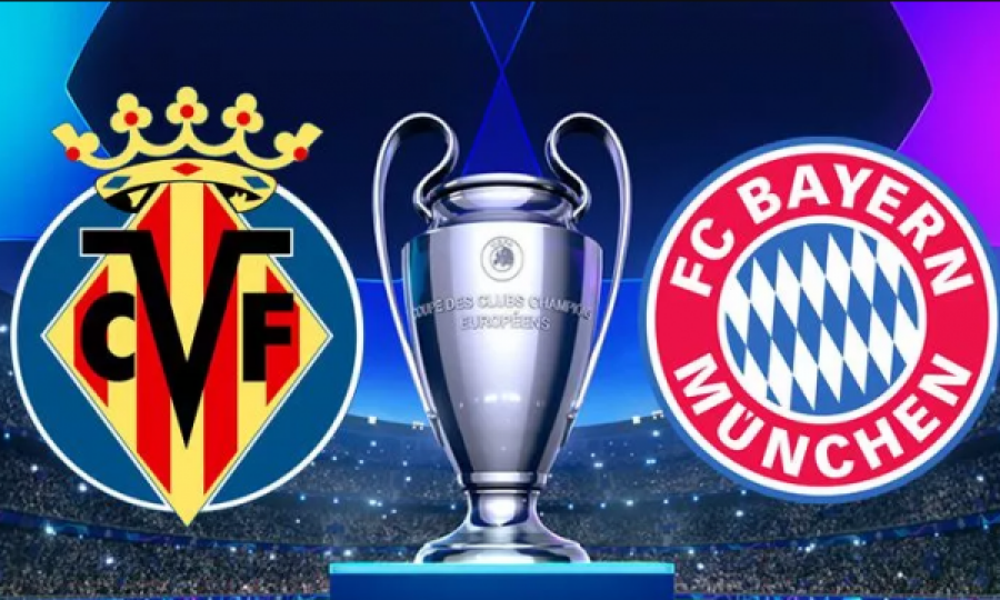Sfida mes Villarrealit dhe Bayern Munichut