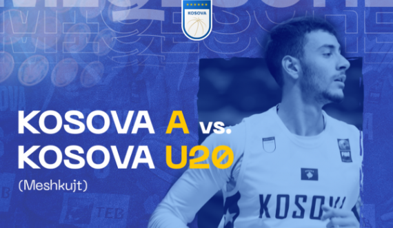 Të dielën ndeshje kontrolluese mes Kosovës A dhe Kosovë U-20