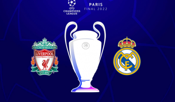 Liverpool – Real Madrid, sonte finalja e madhe e Ligës së Kampionëve