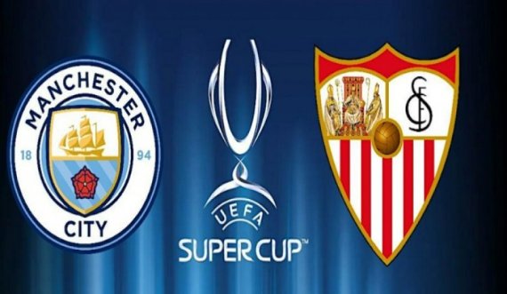Man City-Sevilla përballen sonte në Superkupën e Evropës