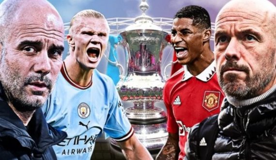 Sot luhet finalja e Kupës FA,  përballen Man City dhe Man United