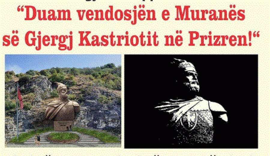 Shoqata 'Trojet e Arbrit' organizon një demostratë gjithëshqiptare me moton: Duam vendosjën e Muranës se Gjergj Kastriotit në Prizren!